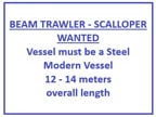 12 - 14  Mtr Beam Trawler Wanted